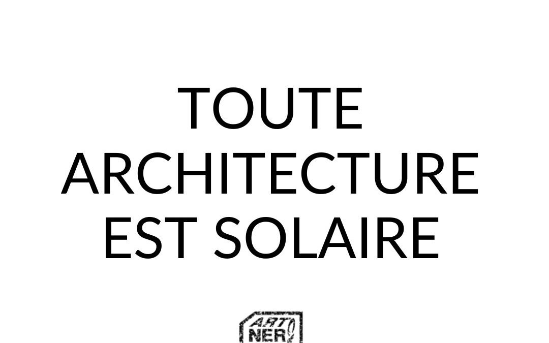 [Architecture solaire] Quand bâtir, c’est composer avec le soleil