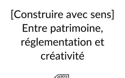 [Construire avec sens] Entre patrimoine, réglementation et créativité