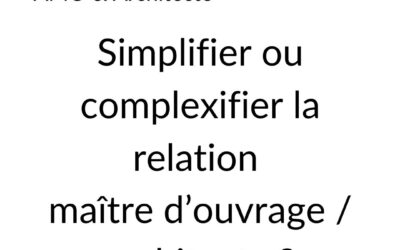 [AMO & Architecture] Simplifier ou complexifier la relation maître d’ouvrage – architecte ?