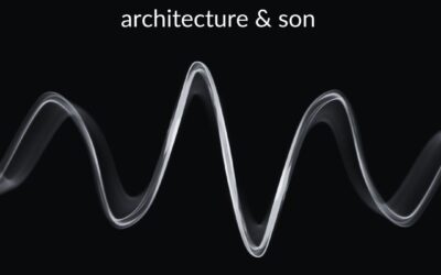[Architecture & Son] L’espace comme caisse de résonance.